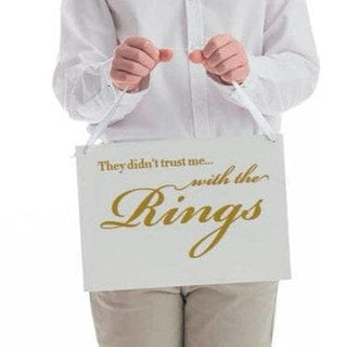 They didnt Trust me with the rings wedding sign